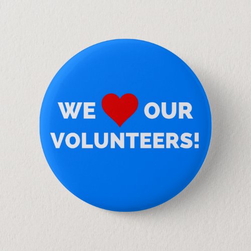 We Love Our Volunteers Button