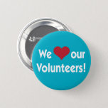 We Love Our Volunteers Heart Button at Zazzle