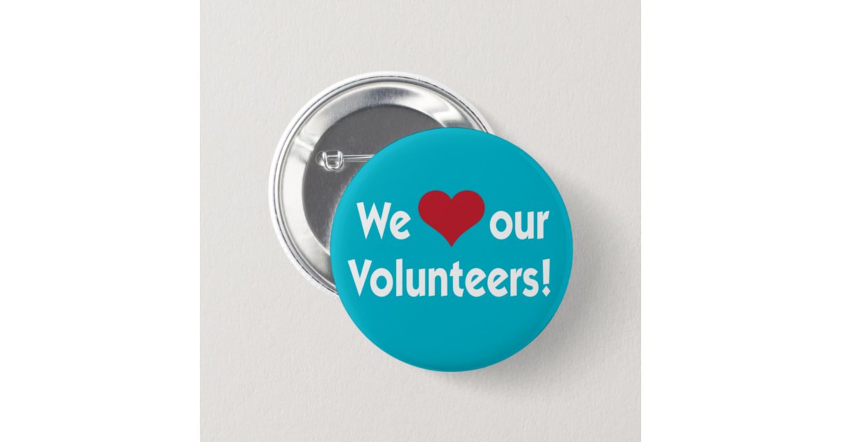 We Love Our Volunteers Heart Button Zazzle 2145