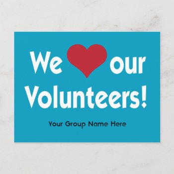 We Love Our Volunteers With Heart And Group Name Postcard by SayWhatYouLike at Zazzle