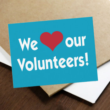 We Love Our Volunteers With Heart Postcard by SayWhatYouLike at Zazzle