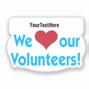 We Love Our Volunteers with Organization Name Sticker