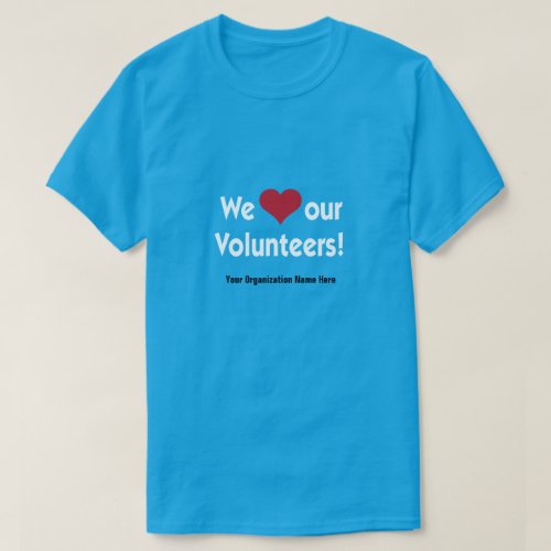 We Love Our Volunteers with red heart T_Shirt