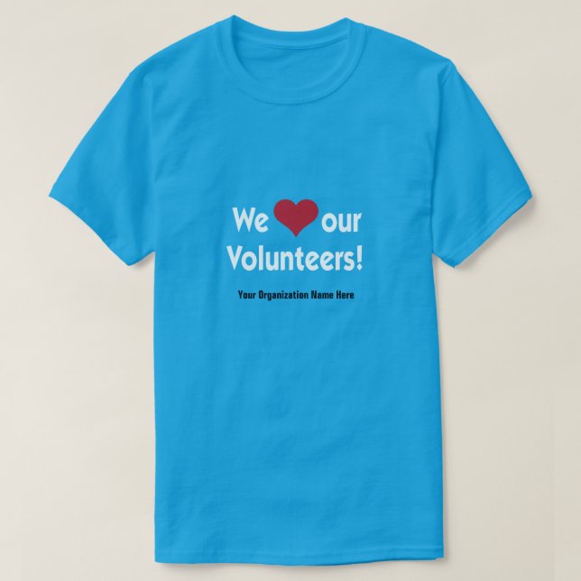 We Love Our Volunteers with red heart T-Shirt (Design Front)