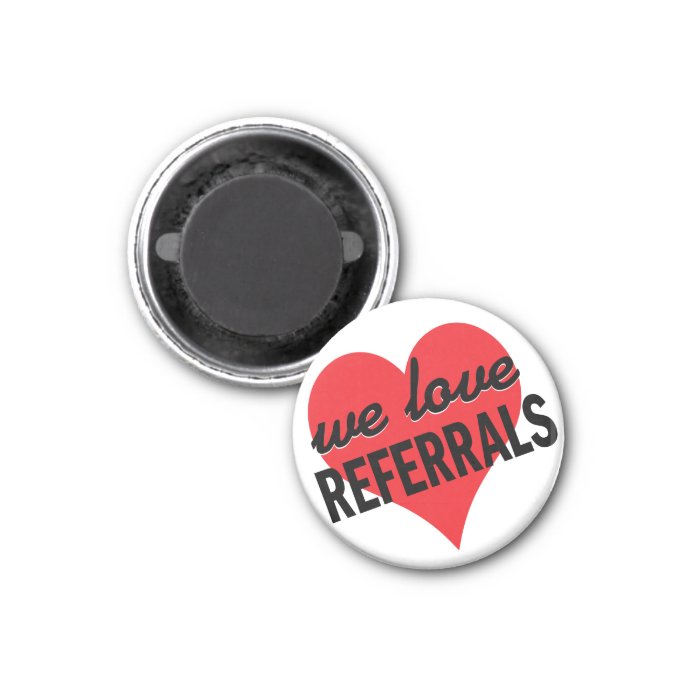 We Love Referrals business message Fridge Magnets