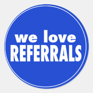 We Love Referrals on custom color Classic Round Sticker