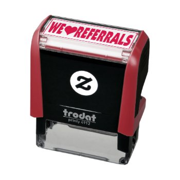 We Love Referrals Self-inking Stamp by SayWhatYouLike at Zazzle