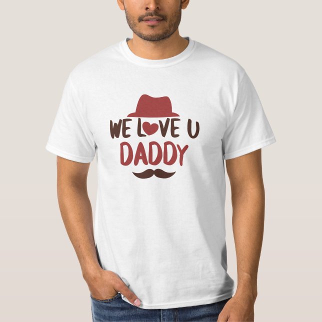 We love u daddy funny design T-Shirt (Front)