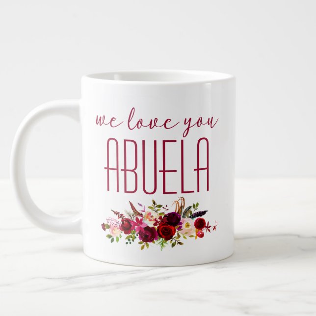 We Love You Abuela Burgundy Floral Giant Coffee Mug (Left)