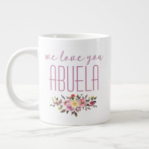 We Love You Abuela Pink Floral Giant Coffee Mug