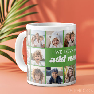 We Love You ADD NAME - 18 Photo Collage Giant Coffee Mug
