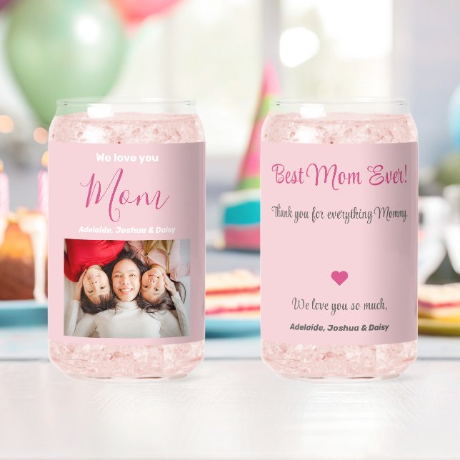We Love You Best Mom Ever Pink Photo Names Custom Can Glass (Insitu (Birthday))