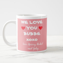We Love You Bubbe Personalized Pink/White + Hearts Giant Coffee Mug
