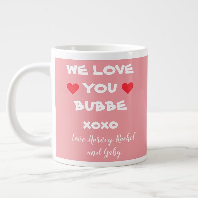 We Love You Bubbe Personalized Pink/White + Hearts Giant Coffee Mug (Left)