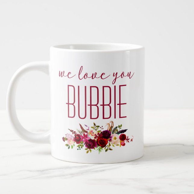 We Love You Bubbie Burgundy Floral Giant Coffee Mug (Left)