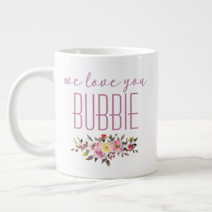 We Love You Bubbie Pink Floral Giant Coffee Mug