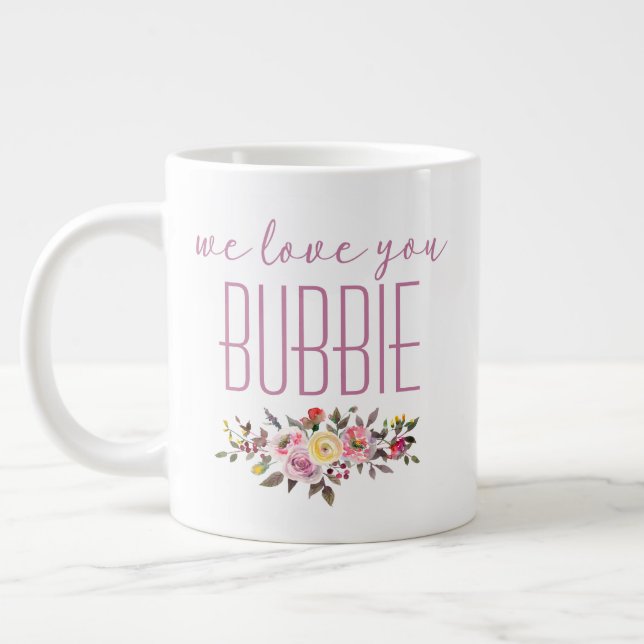 We Love You Bubbie Pink Floral Giant Coffee Mug (Left)