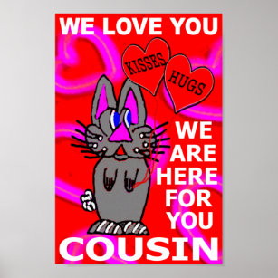 We Love You Cousin We Are Here For You Poster