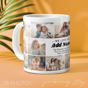 We Love You - Custom Name - 15 Photo Collage Giant Coffee Mug