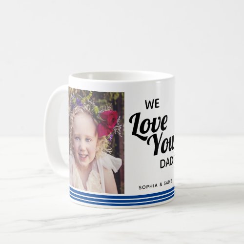 We Love You Dad 2 Pictures Coffee Mug
