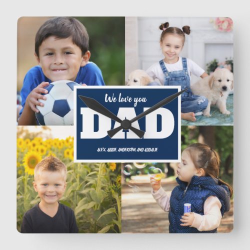 We Love You Dad 4 Photo Collage Father  Square Wall Clock