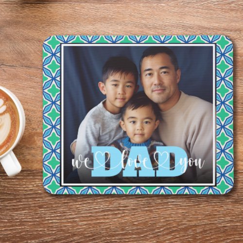 We Love You Dad Blue Green Custom Photo  Mouse Pad