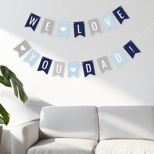 We Love You Dad Blue Navy Gray Fathers Day Bunting Flags