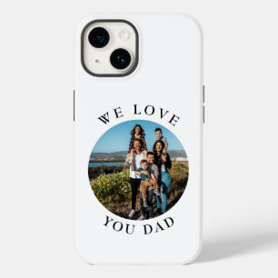 We Love You Dad Circle Photo Case-Mate iPhone 14 Case