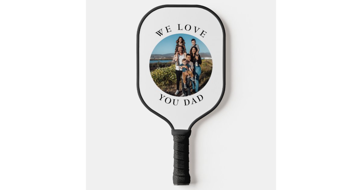We Love You Dad Circle Photo Pickleball Paddle