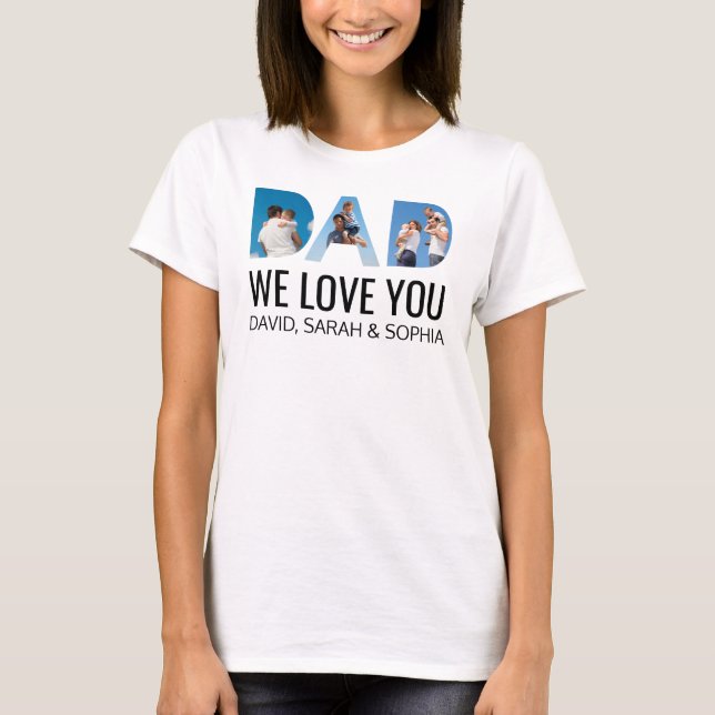 We Love You Dad | Custom 3 Photo Fathers Day White T-Shirt (Front)