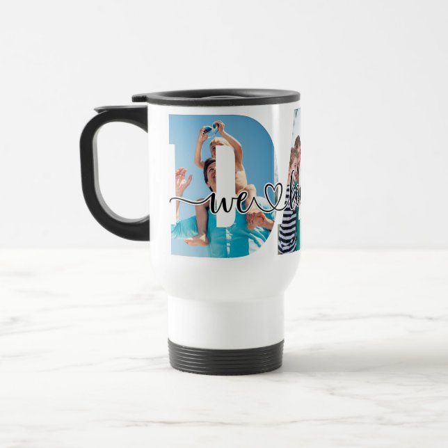 We Love You Dad Custom Photo Personalized Travel Mug (Left)