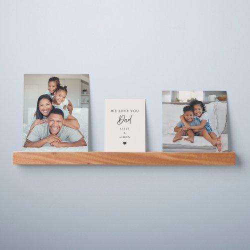We Love You Dad | Custom Photo Prints From Kids Picture Ledge