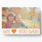 We Love You Dad Custom