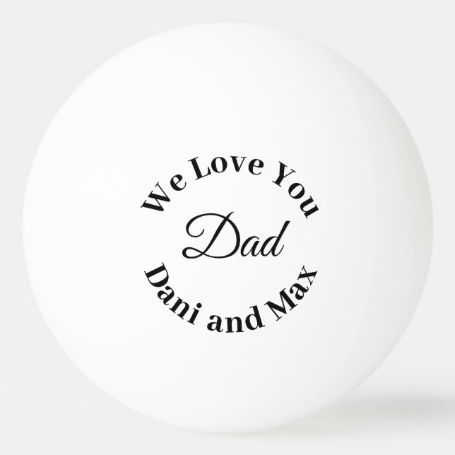 We Love You Dad  Father's Day Gol Ping Pong Ball (Front)