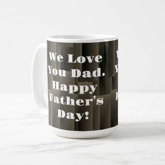 We Love You Dad. Happy Father's Day. Coffee Mug