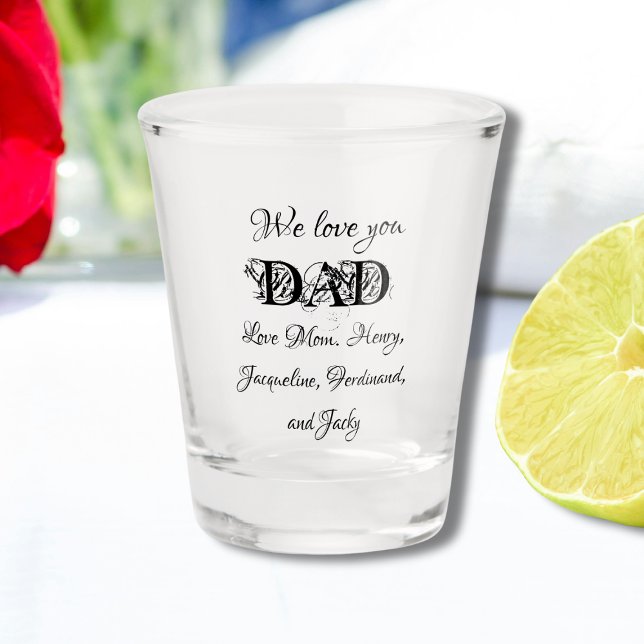 We Love You Dad Modern Custom Family Names Cool  Shot Glass (A Personalized shot glass for a beloved father. "We Love You Dad" Modern With Custom Family Names.)