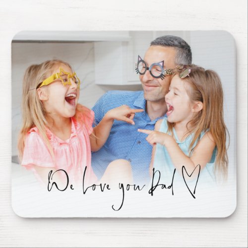 We Love You Dad Script Name Informal Photo Overlay Mouse Pad
