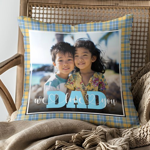 We Love You Dad Yellow Blue Plaid Custom Photo Throw Pillow