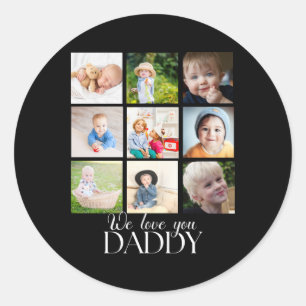 We Love You Daddy Beautiful Collage 9 Photos Classic Round Sticker