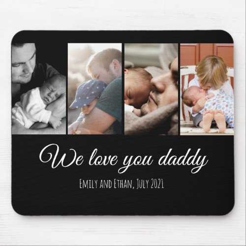 We love you daddy black photo collage dad family  mouse pad