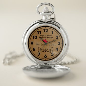 We Love You  Daddy! Children's Names Pocket Watch by FamilyTreed at Zazzle