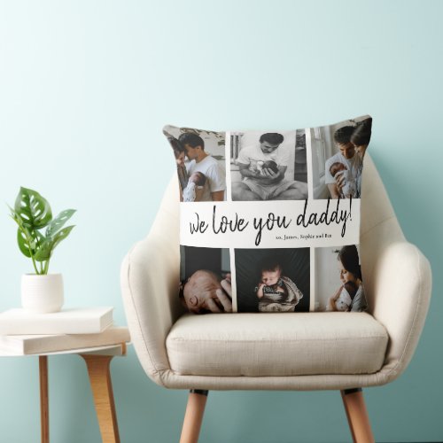 We Love You Daddy Modern 6 Photo Collage Fathers Throw Pillow