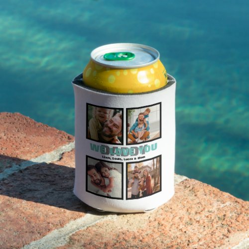 We Love You Daddy  Modern Fathers Day Photo Can Cooler