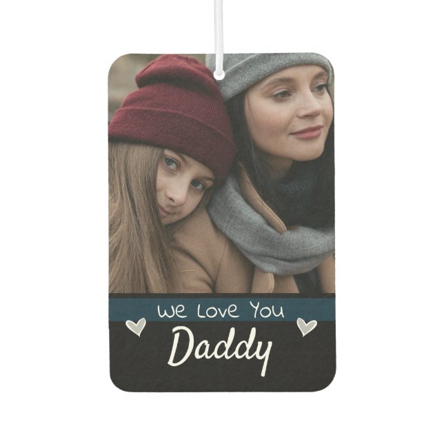 We Love You Daddy One Photo Air Freshener (Front)