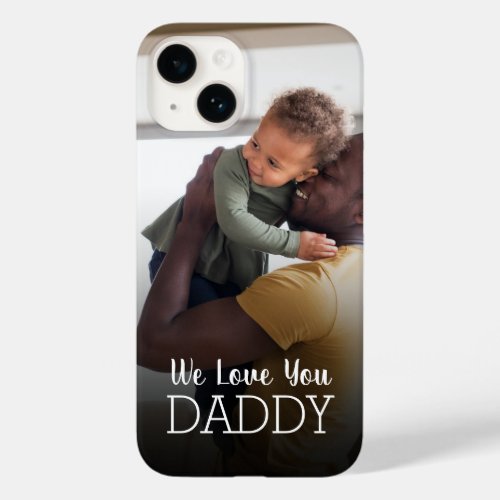 We Love You Daddy Personalized Fathers Day Photo Case_Mate iPhone 14 Case