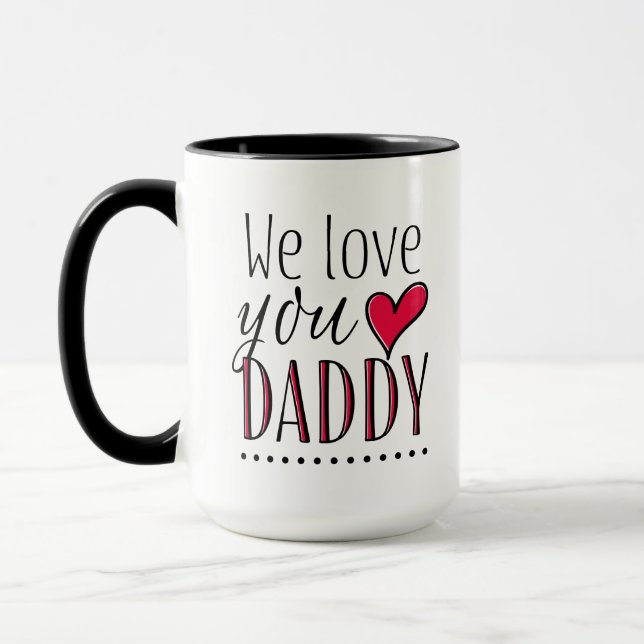 "We love you Daddy" - Personalized Mug (Left)