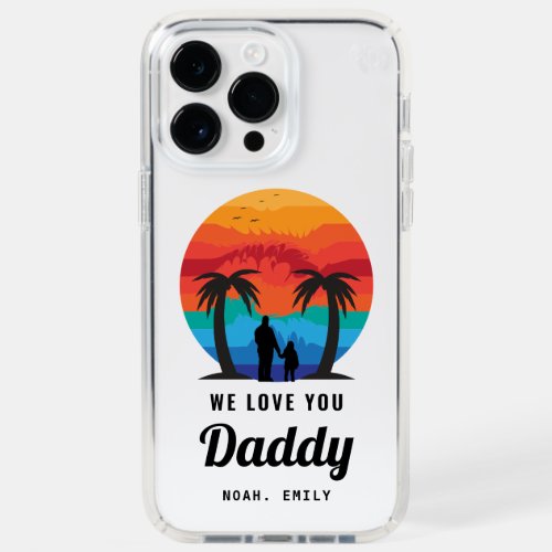 WE LOVE YOU DADDY SPECK iPhone 14 PRO MAX CASE