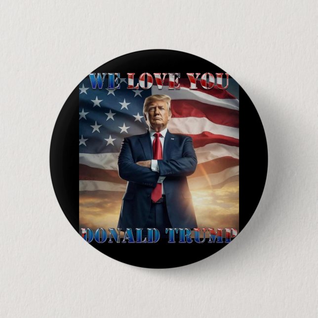 We Love You Donald Trump  Button (Front)