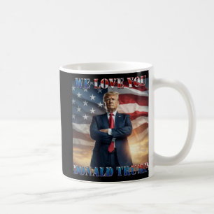 We Love You Donald Trump Coffee Mug
