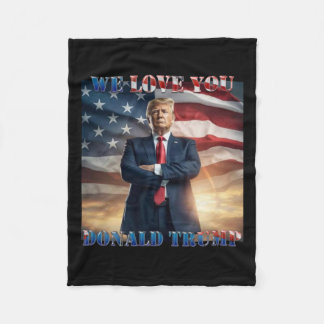 We Love You Donald Trump  Fleece Blanket